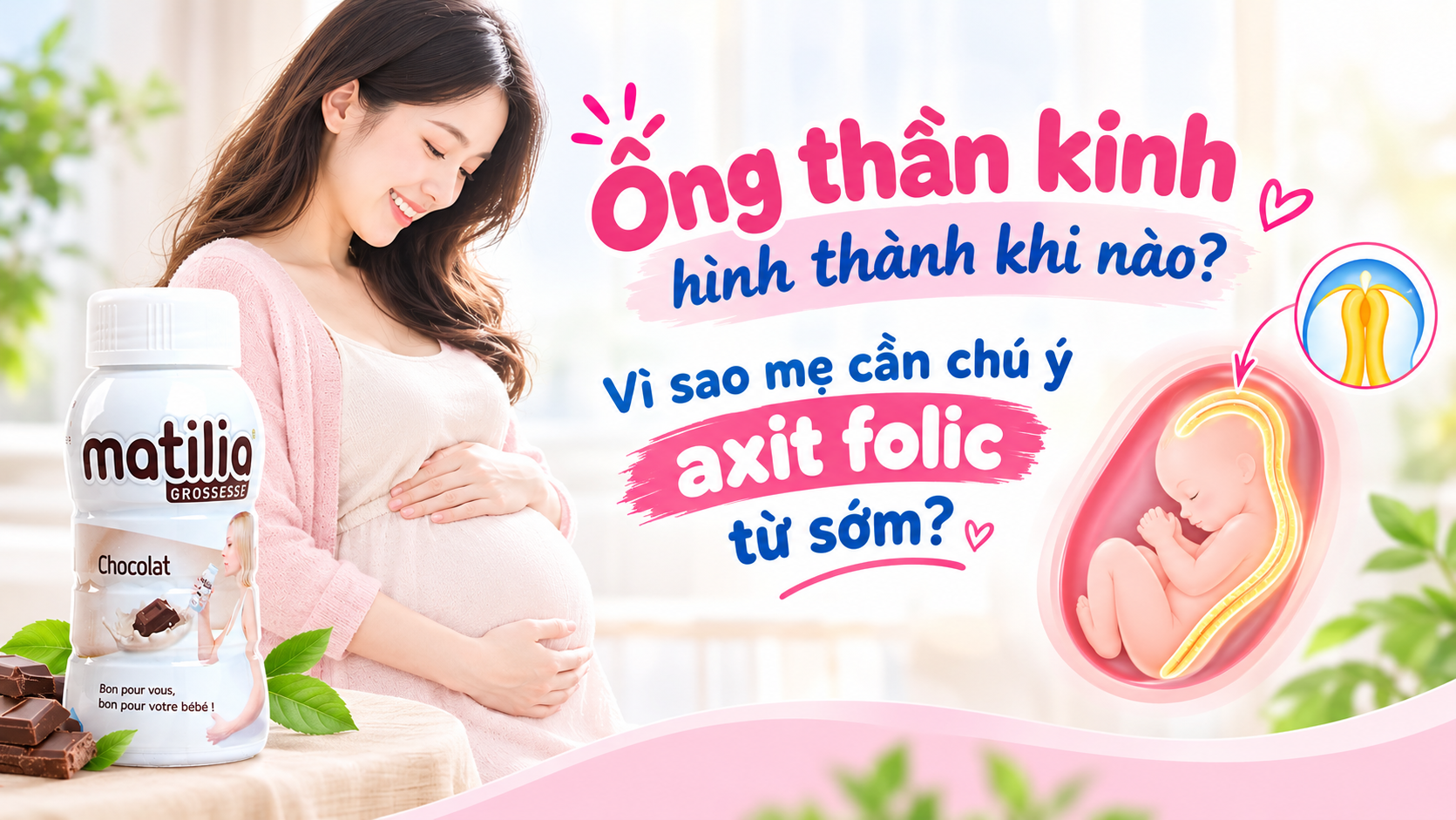 Ống thần kinh hình thành khi nào và vì sao mẹ cần chú ý axit folic từ sớm?