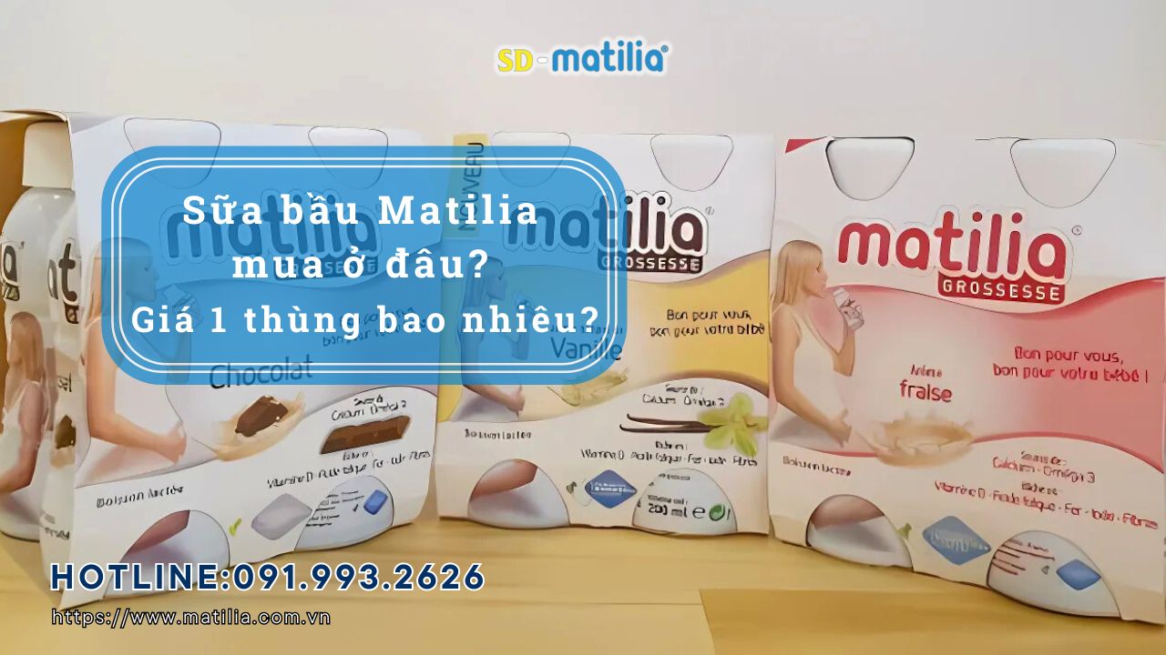 Sữa bầu Matilia mua ở đâu? Giá 1 thùng bao nhiêu tiền?