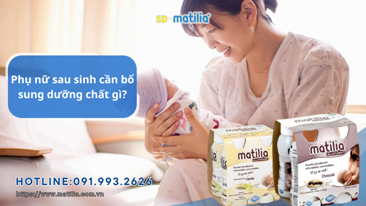 Phụ nữ sau sinh cần bổ sung dưỡng chất gì?