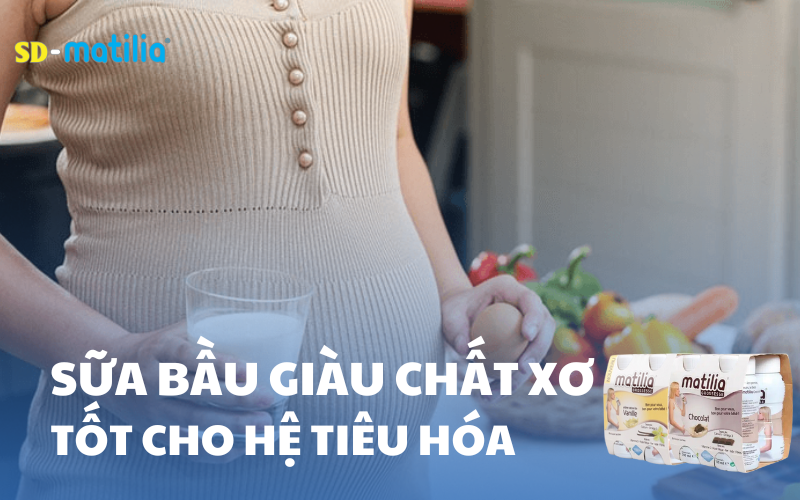 Các loại sữa bầu giàu chất xơ tốt cho hệ tiêu hóa mẹ bầu