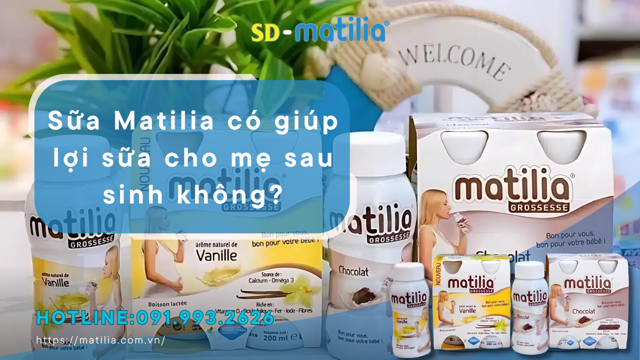 Sữa Matilia có giúp lợi sữa cho mẹ sau sinh không?