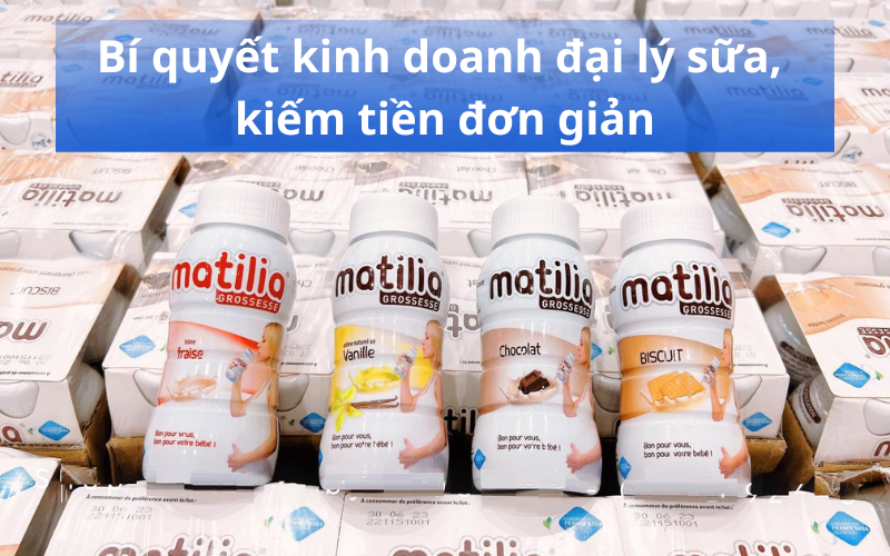 Bí quyết kinh doanh đại lý sữa, kiếm tiền đơn giản