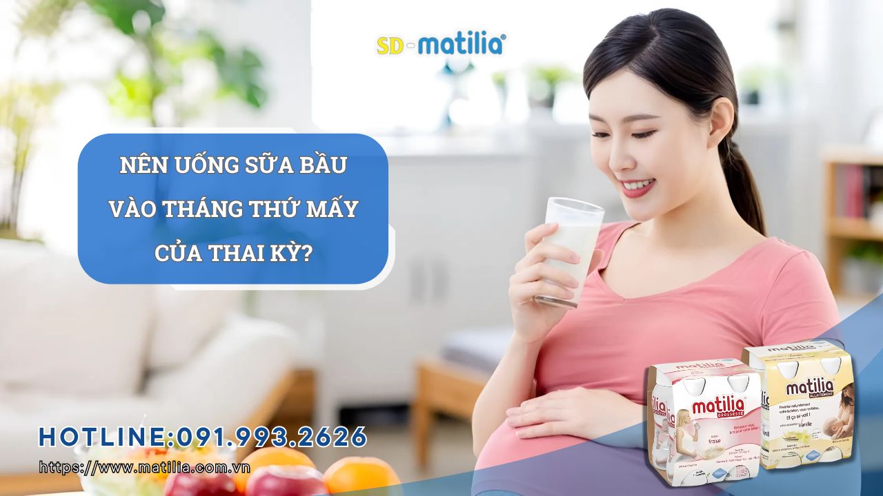 Nên uống sữa bầu vào tháng thứ mấy của thai kỳ