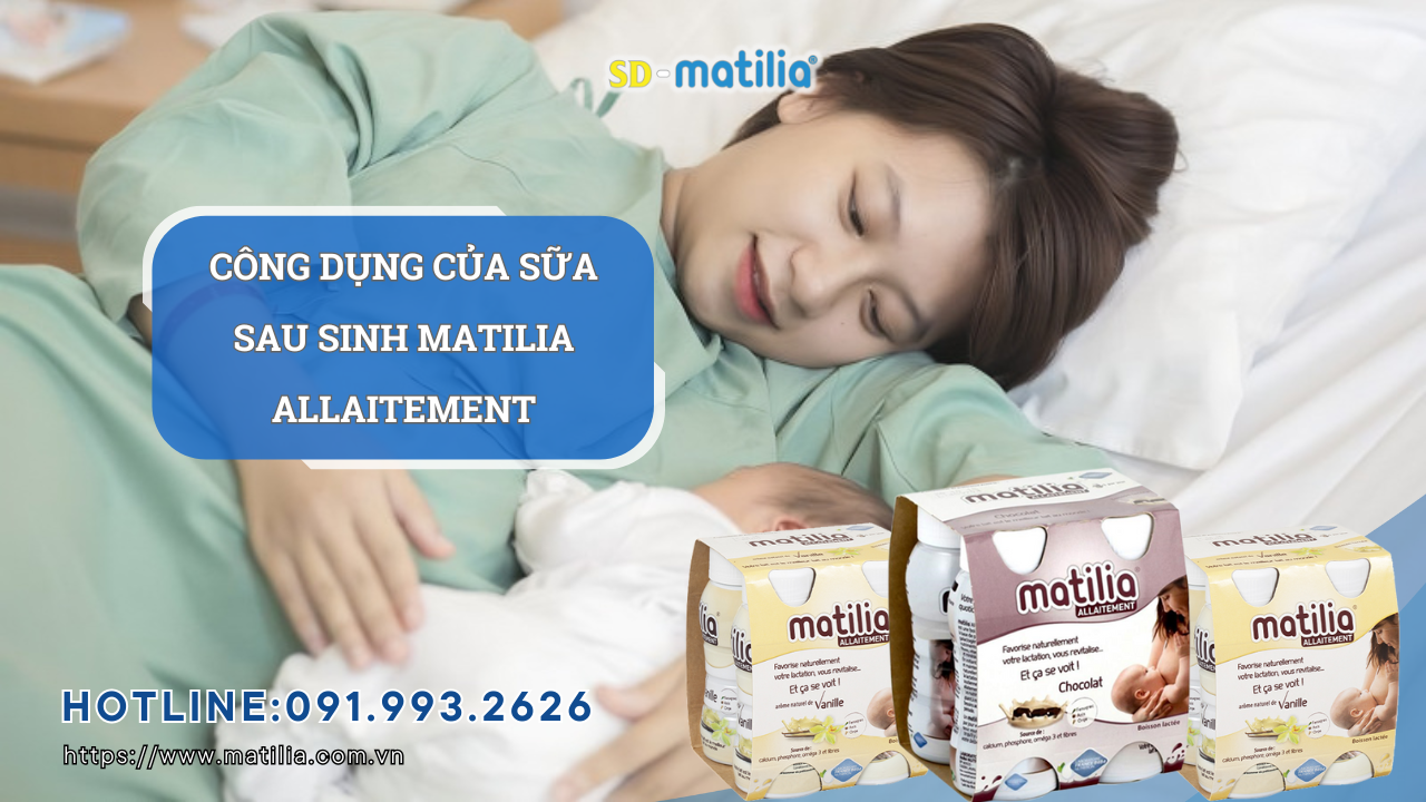 Công dụng của sữa sau sinh Matilia Allaitement