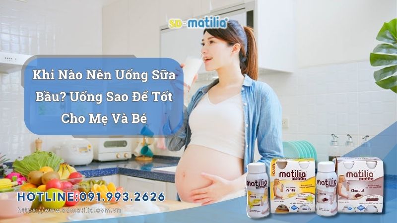 Khi Nào Nên Uống Sữa Bầu? Uống Sao Để Tốt Cho Mẹ Và Bé