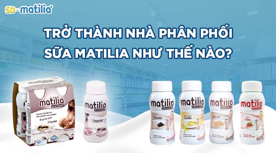 Phân phối sữa Matilia như thế nào?