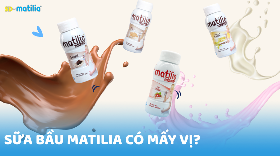 Sữa bầu Matilia có những vị nào? Khám phá đầy đủ các hương vị thơm ngon