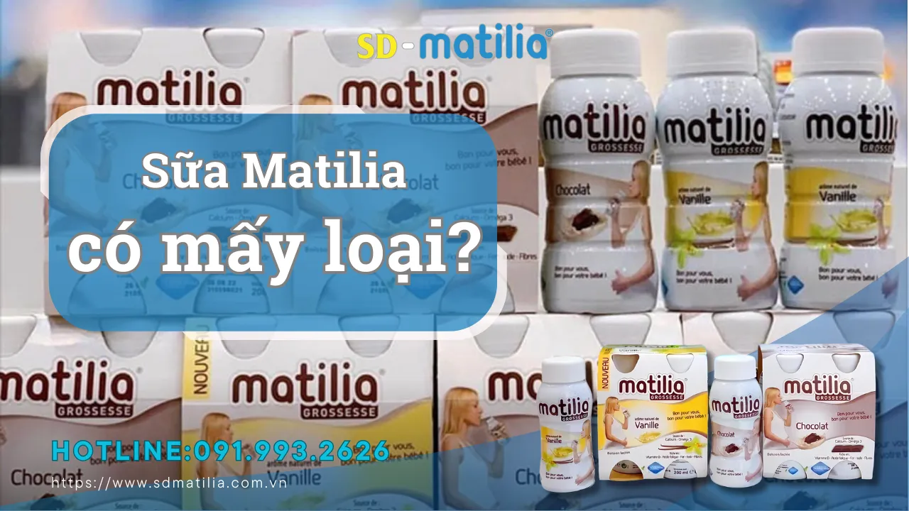 Sữa Matilia có mấy loại? Công dụng của sữa bầu Matilia và sữa sau sinh Matilia