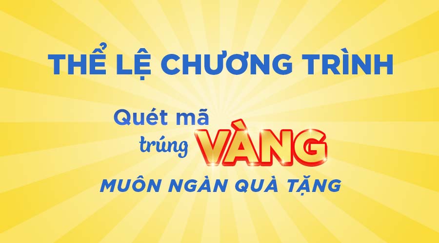 Thể lệ chương trình Quét mã trúng vàng - Muôn ngàn quà tặng