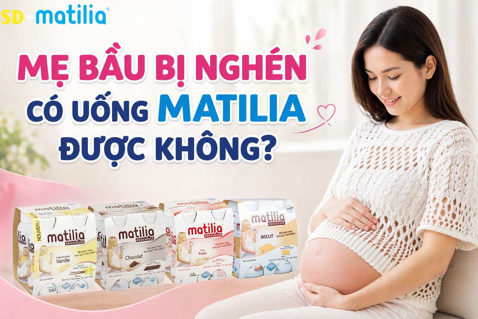 Mẹ bầu bị nghén có uống sữa Matilia được không?